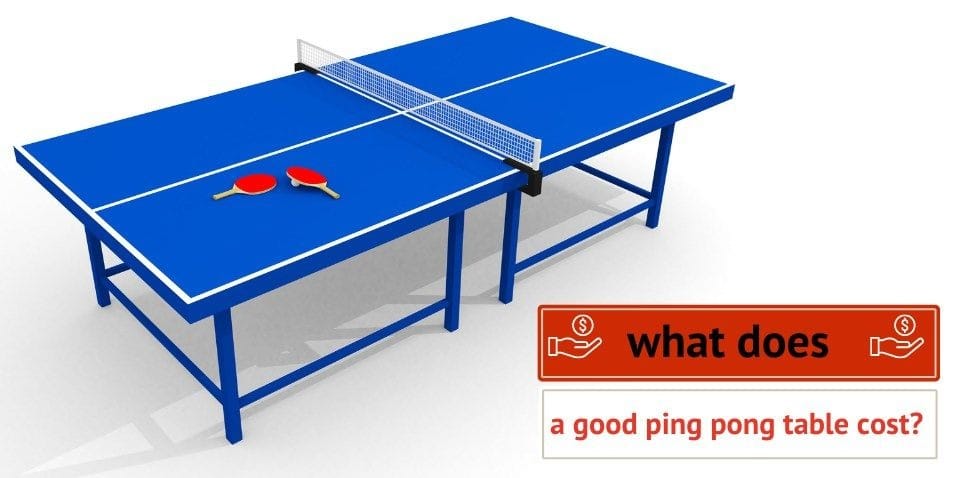 What Does A Good Ping Pong Table Cost?