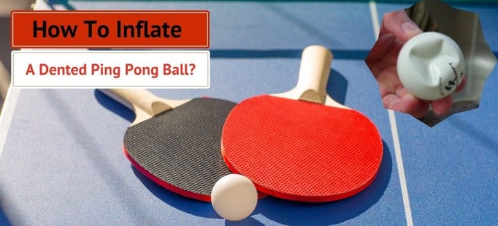 How to inflate a dented ping pong ball